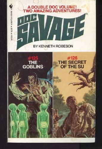 The Goblins and the Secret of the Su (Doc Savage Nos 125 &amp; 126)