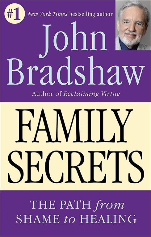 Family Secrets - The Path from Shame to Healing