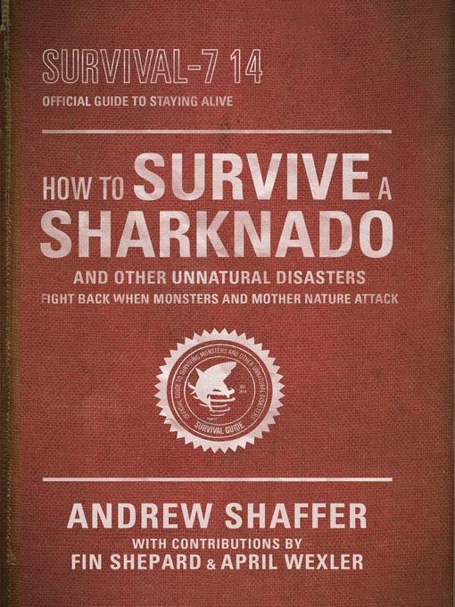 How to Survive a Sharknado and Other Unnatural Disasters