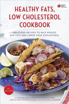 American Heart Association Healthy Fats, Low-Cholesterol Cookbook