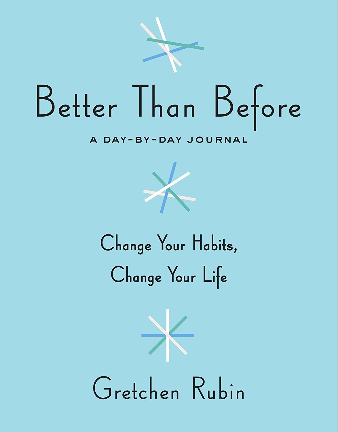 Better Than Before: A Day-by-Day Journal