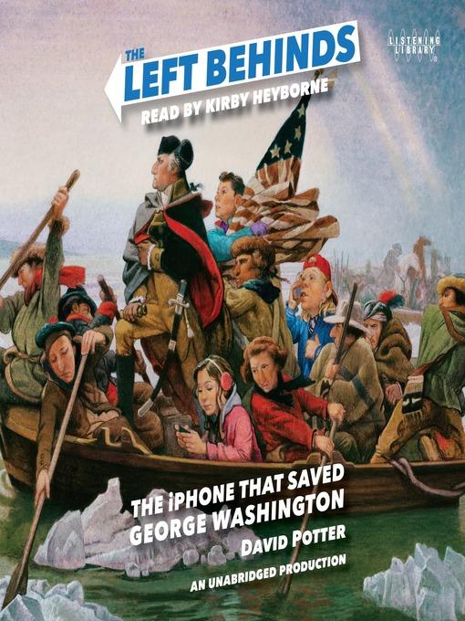 The Left Behinds and the iPhone That Saved George Washington