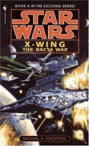 The Bacta War (Star Wars: X-Wing Series, Book 4)