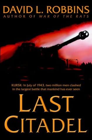 Last Citadel: A Novel of the Battle of Kursk