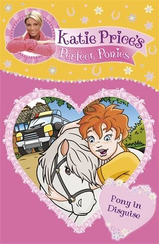 KATIE PRICE'S PERFECT PONIES: PONY IN DISGUISE (MY PERFECT PONY)