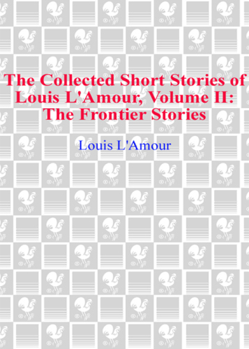 The Collected Short Stories of Louis L'Amour, Volume 2