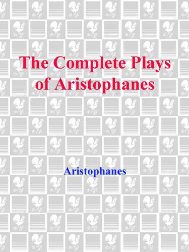 The Complete Plays of Aristophanes