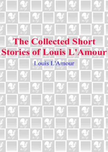 The Collected Short Stories of Louis L'Amour, Volume 3