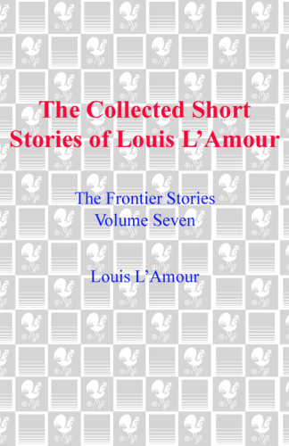 The Collected Short Stories of Louis L'Amour, Volume 7