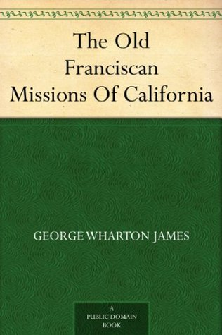 The Old Franciscan Missions of California