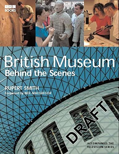 The Museum: Behind the Scenes at the British Museum