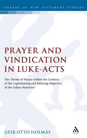 Prayer and Vindication in Luke - Acts