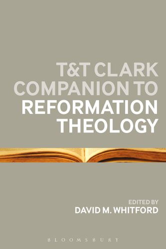 T&amp;T Clark Companion to Reformation Theology