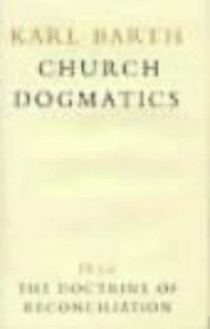 Church Dogmatics 4.3.2 The Doctrine of Reconciliation