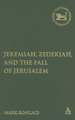 Jeremiah, Zedekiah, and the Fall of Jerusalem