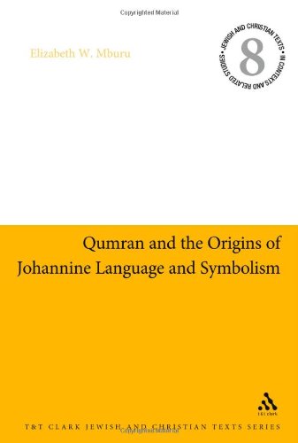 Qumran and the Origins of Johannine Language and Symbolism