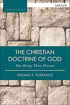 The Christian Doctrine of God, One Being Three Persons