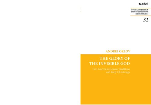 The glory of the invisible god : two powers in heaven traditions and early Christology