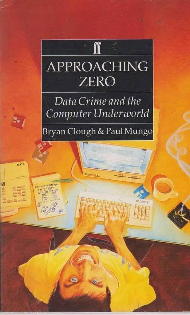 Mungo Approaching Zero: Data Crime and the Computer Underworld