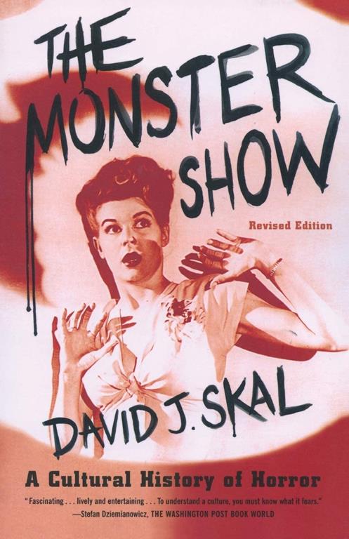 The Monster Show: A Cultural History of Horror; Revised Edition with a New Afterword