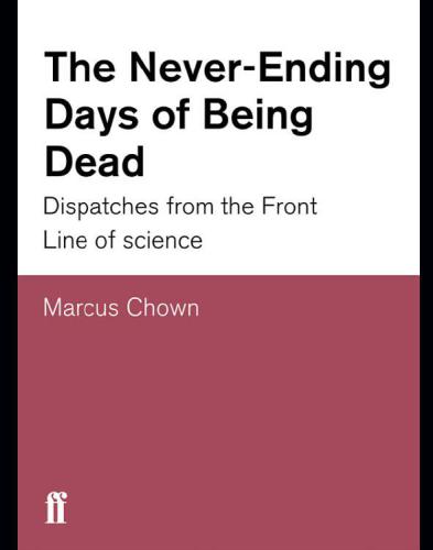 The never-ending days of being dead : Dispatches from the front line of science