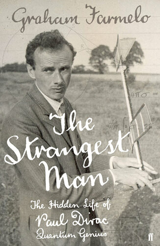 The strangest man : the hidden life of Paul Dirac, quantum genius