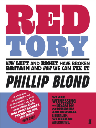 Red Tory : how the left and right have broken Britain and how we can fix it