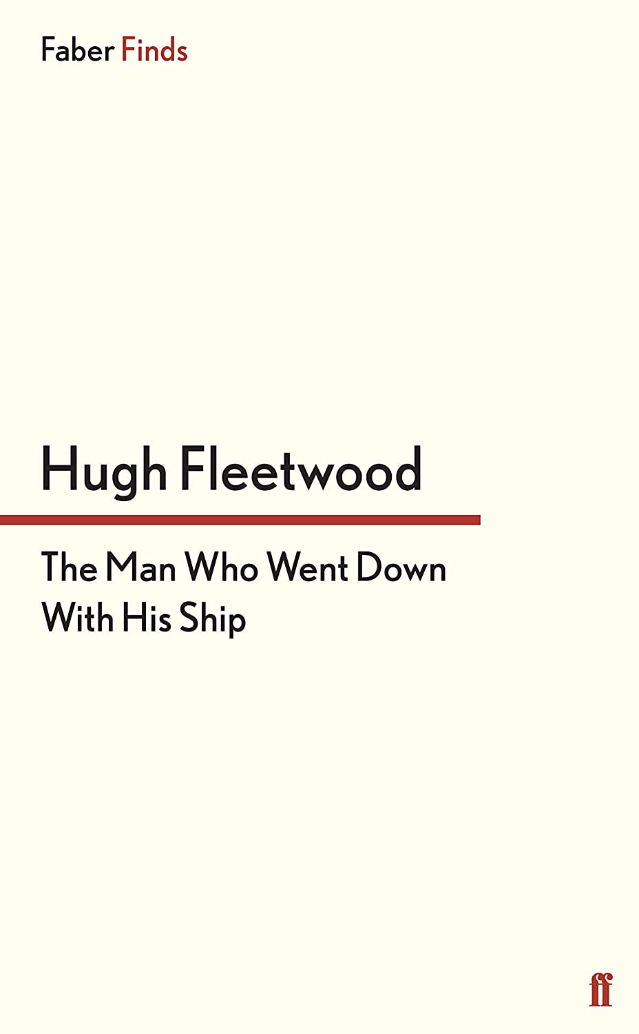 The Man Who Went Down With His Ship (Faber Finds)