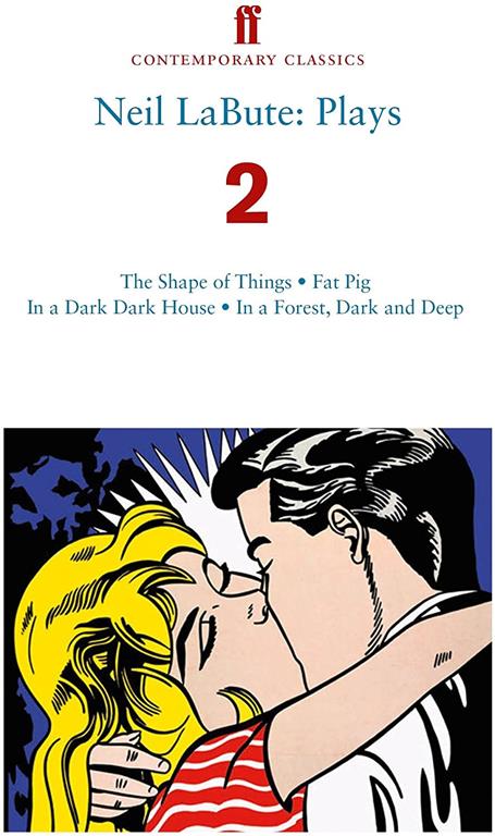 Neil LaBute: Plays 2: The Shape of Things; Fat Pig; In a Dark Dark House; In a Forest, Dark and Deep