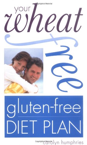 Your Wheat-Free, Gluten-Free Diet Plan