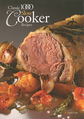 Classic 1000 Slow Cooker Recipes