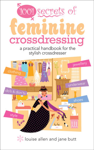 1001 secrets of feminine cross dressing: a practical handbok for the stylish transvestite