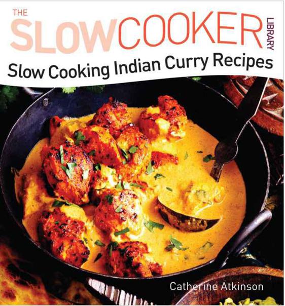 Slow Cooking Indian Curry Recipes (Slow Cooker Library)