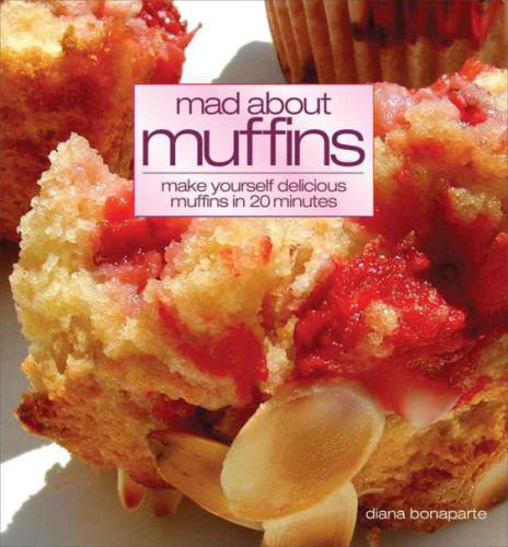 Mad about muffins : uniquely delicious muffins anyone can make