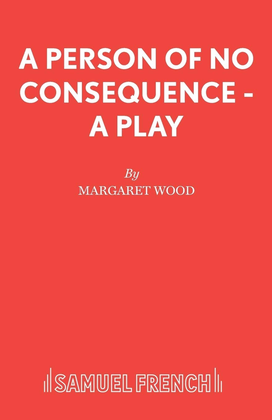 A Person of No Consequence - A Play