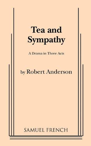 Tea and Sympathy: A Drama in Three Acts