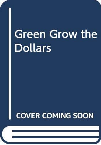 Green Grow the Dollars