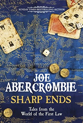 Sharp Ends: Stories from the World of The First Law