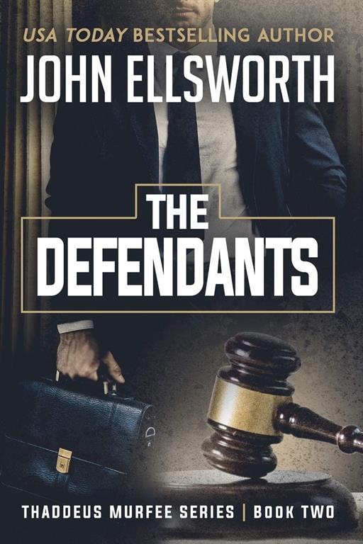 The Defendants: Thaddeus Murfee Legal Thriller Series Book Two