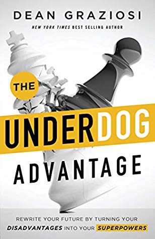 The Underdog Advantage - Rewrite Your Future By Turning Your Disadvantages Into Your Superpowers