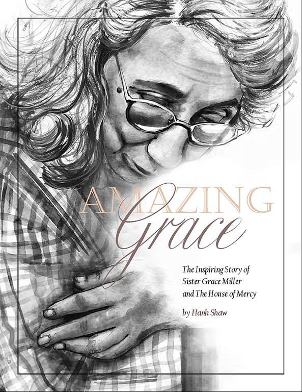 Amazing Grace: The Inspiring Story of Sister Grace Miller and The House of Mercy