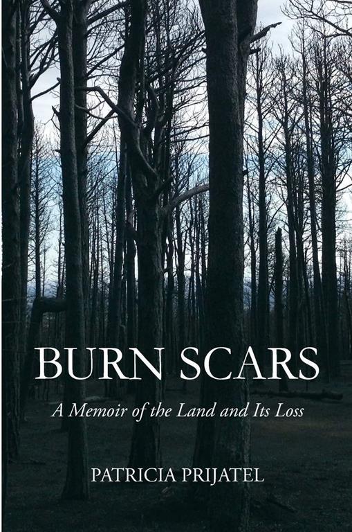 Burn Scars: A Memoir of the Land and Its Loss