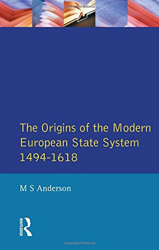 The Origins of the Modern European State System, 1494-1618 (The Modern European State System)