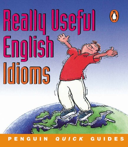 Really Useful English Idioms (Penguin Quick Guides)