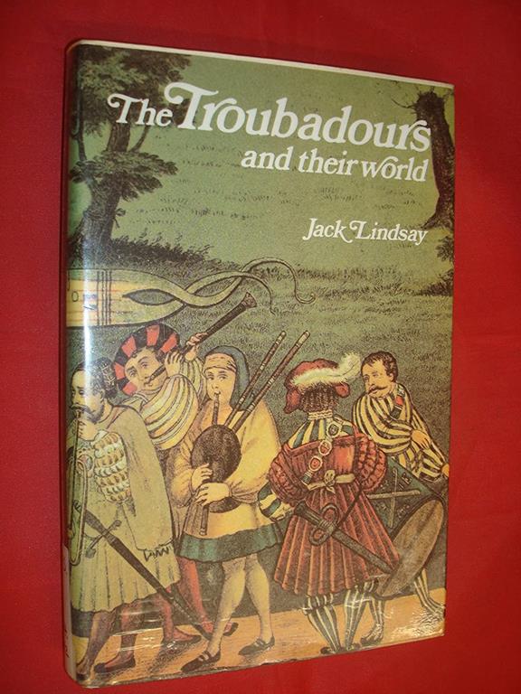 The Troubadours and Their World of the Twelfth and Thirteenth Centuries