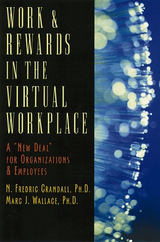 Work & rewards in the virtual workplace : a "new deal" for organizations & employees