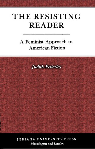 The resisting reader : a feminist approach to American fiction