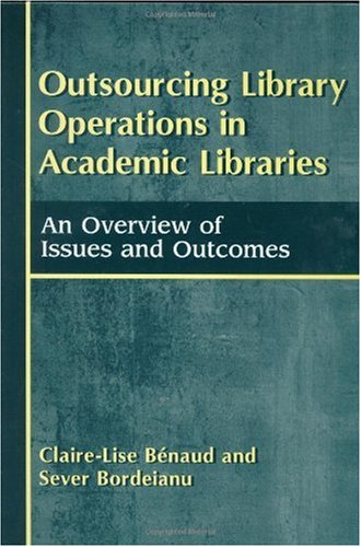 Outsourcing library operations in academic libraries : an overview of issues and outcomes