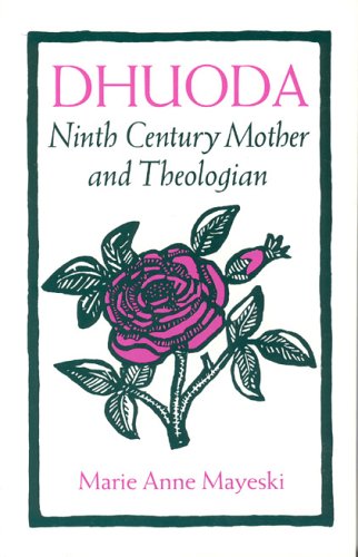 Dhuoda : ninth century mother and theologian