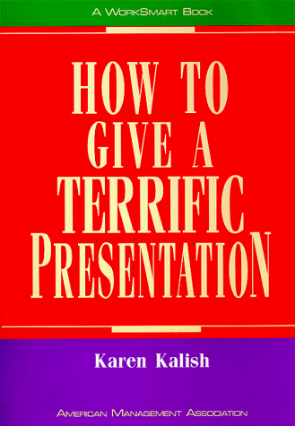 How to Give a Terrific Presentation